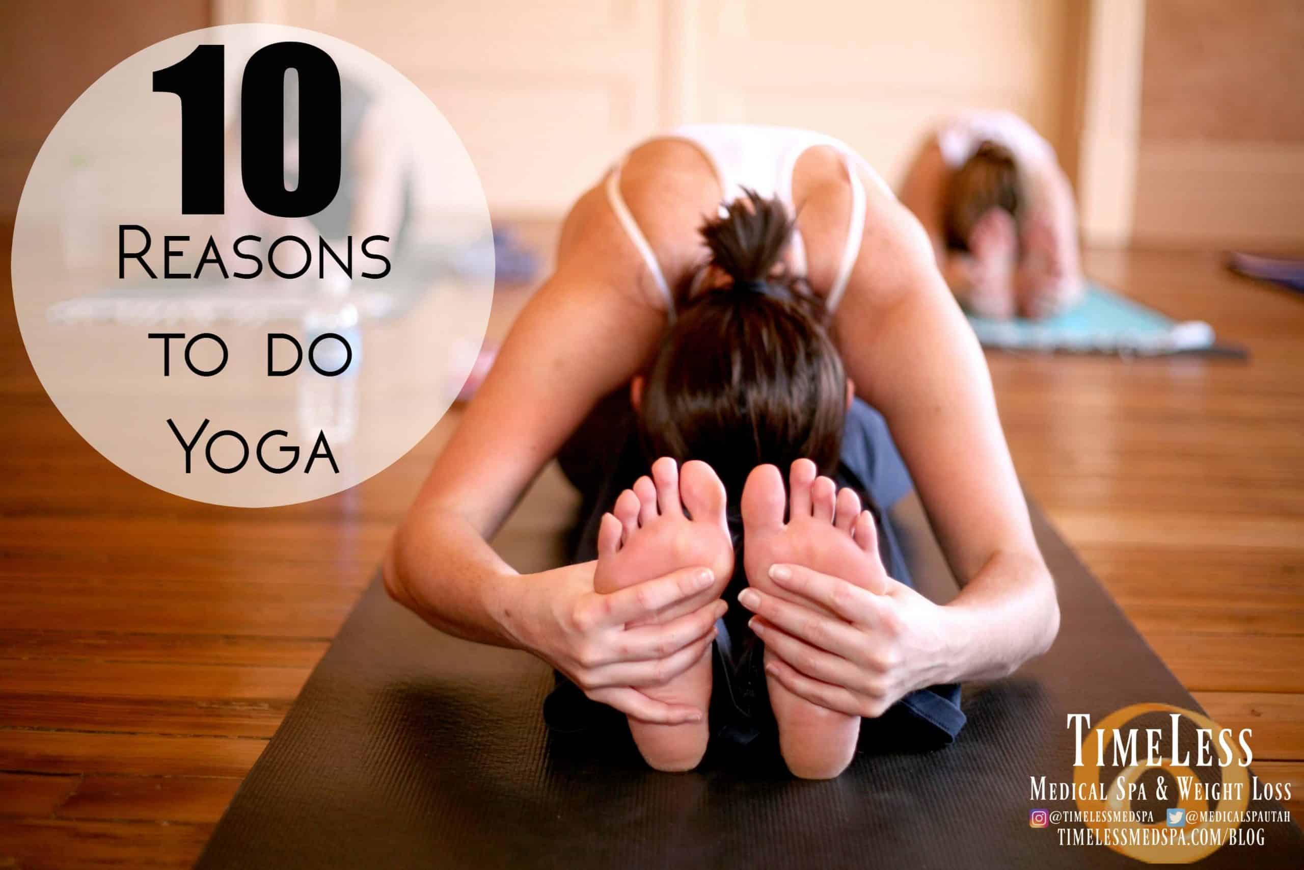 10 Reasons to Do Yoga | South Ogden, UT | Timeless Skin and Wellness