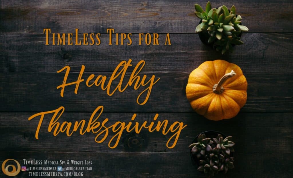 Tips for a Healthy Thanksgiving | Timeless Skin and Wellness | South Ogden, UT