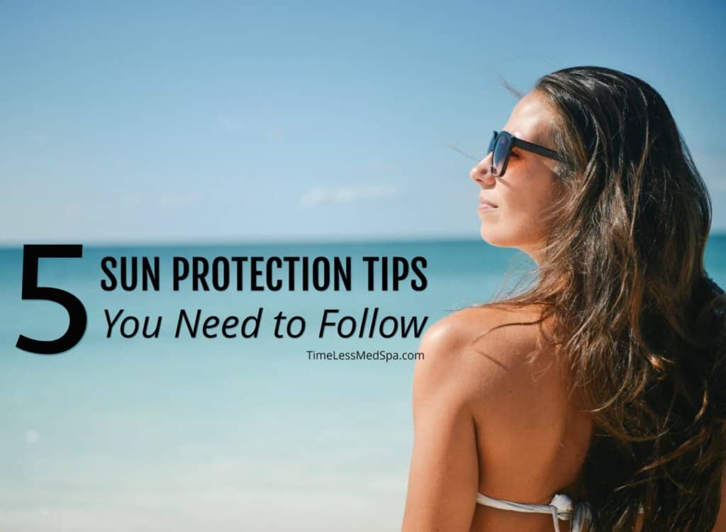 5 Sun Protection Tips You Need to Follow | South Ogden, UT | Timeless Skin and Wellness