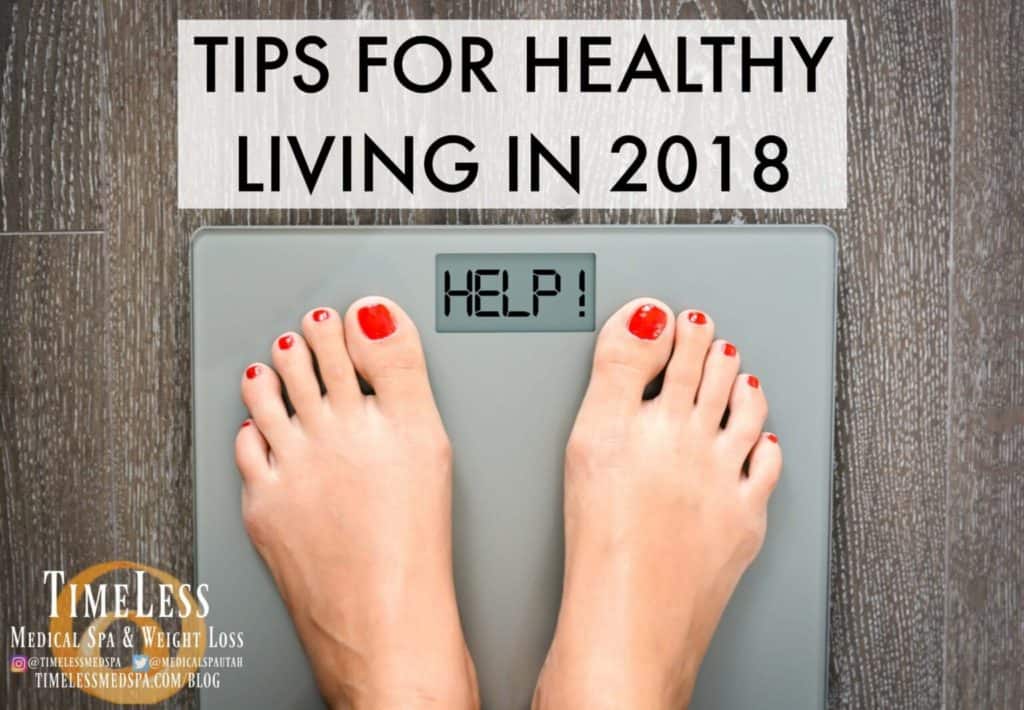 5 TIPS FOR HEALTHY LIVING IN 2018 | Timeless Skin and Wellness | South Ogden, UT